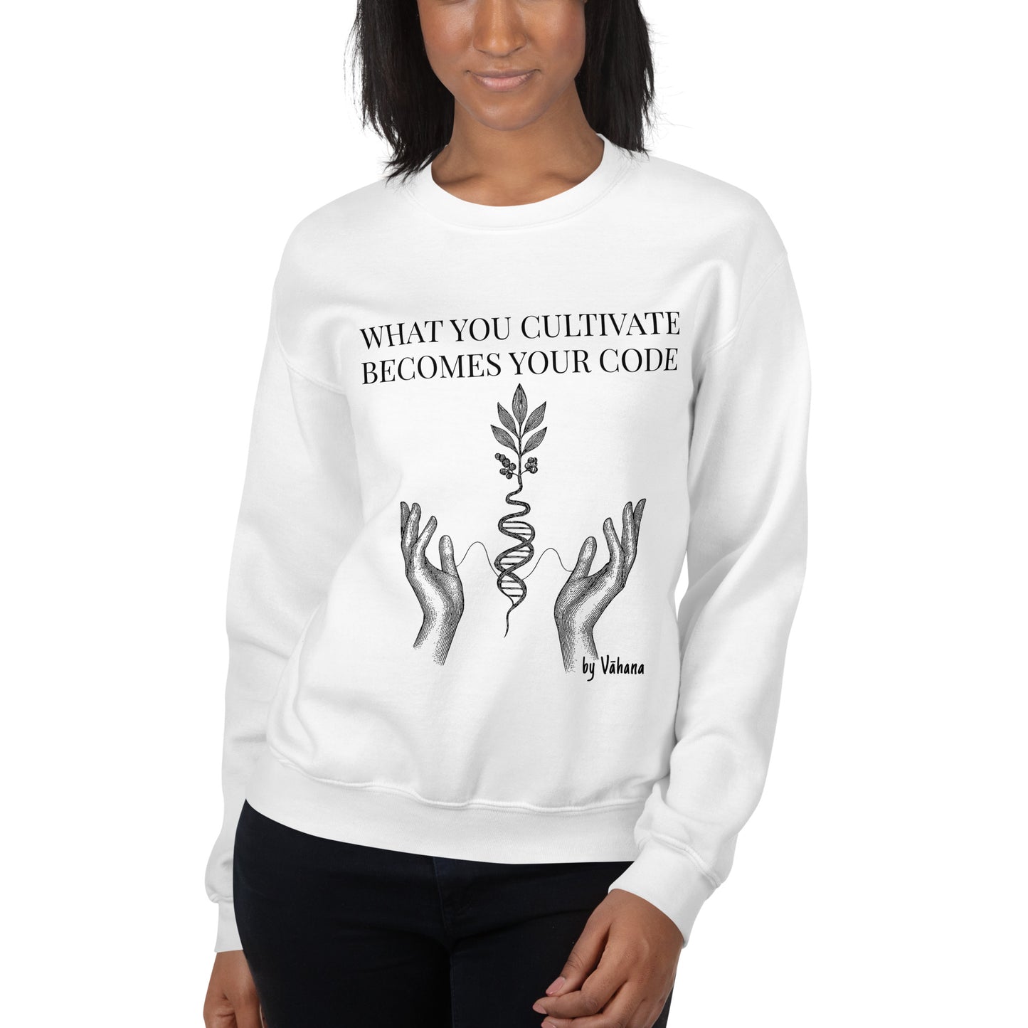 Epigenetic Sweatshirt – What You Cultivate Becomes Your Code 